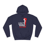 I Saw Mommy Kissing Mrs Claus - Hoodie