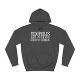 Pedophiles Are Fucking Immature Assholes - Hoodie