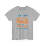 I Don't Want To Sound Racist - Men's T-Shirt