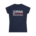 I Drink In Moderation - Women’s T-Shirt