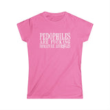 Pedophiles Are Fucking Immature Assholes - Women's T-Shirt