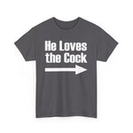 He Loves The Cock - Men's T-Shirt