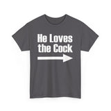 He Loves The Cock - Men's T-Shirt