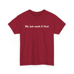 Ok But Wash It First -  Men's T-Shirt