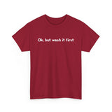 Ok But Wash It First -  Men's T-Shirt