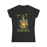 Don't Let Fear Stop You From Having A Good Time - Women's T-Shirt