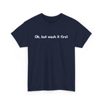 Ok But Wash It First -  Men's T-Shirt