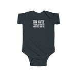 Too Cute To Play With Your Ugly Ass Kid - Baby Onesie