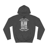 I'm The One You Gotta Blow To Get A Drink Around Here - Hoodie