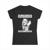 You Cant Have Manslaughter Without Laughter - Women's T-Shirt