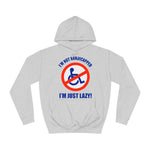 I'm Not Handicapped - I'm Just Lazy - Hoodie