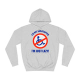 I'm Not Handicapped - I'm Just Lazy - Hoodie