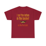 I Put The Lotion In The Basket On The First Date - Men's T-Shirt