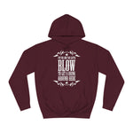 I'm The One You Gotta Blow To Get A Drink Around Here - Hoodie