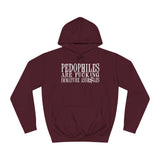 Pedophiles Are Fucking Immature Assholes - Hoodie