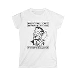 You Cant Have Manslaughter Without Laughter - Women's T-Shirt