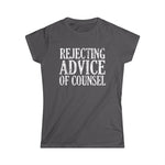 Rejecting Advice Of Counsel - Women’s T-Shirt