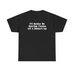 I'd Rather Be Snorting Cocaine Off A Hooker's Ass - Men's T-Shirt