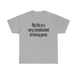 My Life Is A Very Complicated Drinking Game - Men's T-Shirt