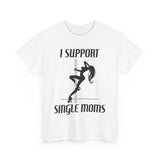 I Support Single Moms - Men's T-Shirt