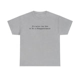 It's Never Too Late To Be A Disappointment - Men's T-Shirt