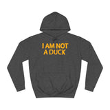 I Am Not A Duck - Hoodie