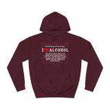 It'd Be Easy For Me To Say I Love Alcohol - Hoodie