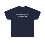 I Tried Sincerity Once... It Was Hilarious - Men's T-Shirt