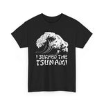 I Surfed The Tsunami - Men's T-Shirt