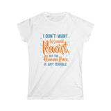 I Don't Want To Sound Racist - Women's T-Shirt