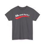 Who Needs Big Tits When You Have An Ass Like This? -  Men's T-Shirt