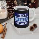 I Think My Sock Is Pregnant - Mug