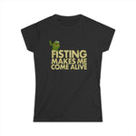 Fisting Makes Me Come Alive (Kermit The Frog) - Women's T-Shirt