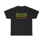 Did I Just Walk Into A Garden? - Men's T-Shirt