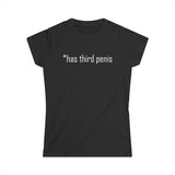 Has Third Penis - Women’s T-Shirt