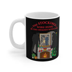 The Stockings Were Hung By The Chimney With Care - Mug