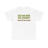 Did I Just Walk Into A Garden? - Men's T-Shirt