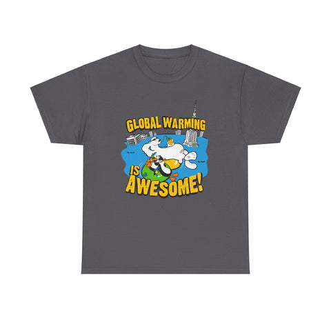 Global Warming Is Awesome - Men's T-Shirt