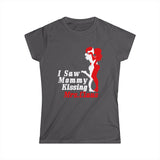 I Saw Mommy Kissing Mrs Claus - Women's T-Shirt