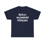 My Life Is A Very Complicated Drinking Game - Men's T-Shirt