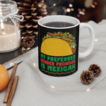 My Preferred Gender Pronoun Is Mexican (Taco) - Mug