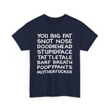 You Big Fat Snot Nose Doodiehead Motherfucker - Men's T-Shirt