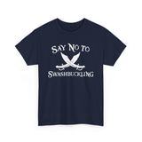 Say No To Swashbuckling -  Men's T-Shirt