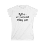 My Life Is A Very Complicated Drinking Game -  Women's T-Shirt