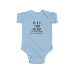 Fuck The Milk - Baby Onesie