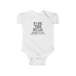 Fuck The Milk - Baby Onesie