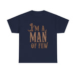 I'm A Man Of Few - Men's T-Shirt