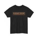 I'm Already Drunk. Let Me Know How Things Turn Out - Men's T-Shirt