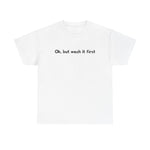 Ok But Wash It First -  Men's T-Shirt