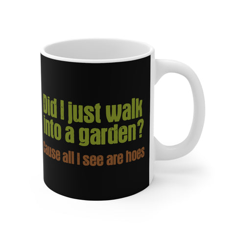 Did I Just Walk Into A Garden? - Mug